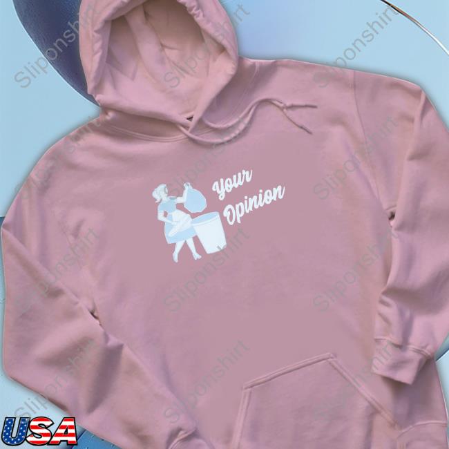 Your Opinion Shirt