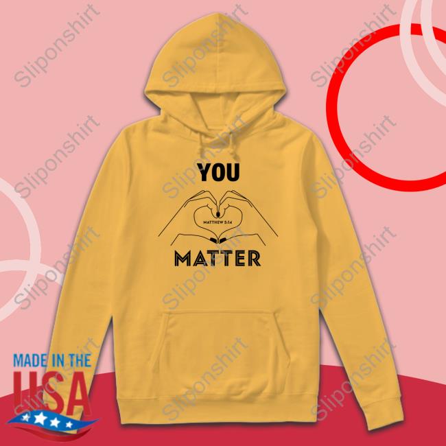 You Matter Limited Edition T-Shirt